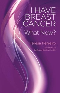 I Have Breast Cancer - What Now? (e-bok)