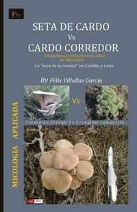 Seta de cardo Vs Cardo corredor: Crear 'setales' de la seta de cardo en su habitat natural. La 'joya de la corona' en Castilla y Leon (häftad)