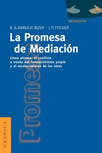 La Promesa De La Mediacion: Como Afrontar El Conflicto Mediante La Revalorizacion y El Reconocimiento (hftad)