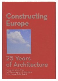 Constructing Europe. 25 years of Architecture (inbunden)