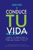 Conduce tu vida: Cambia tu mentalidad y ponte en acci�n hacia una VIDA m�s plena y FELIZ
