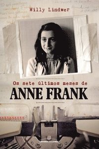 Os sete ultimos meses de Anne Frank (häftad)