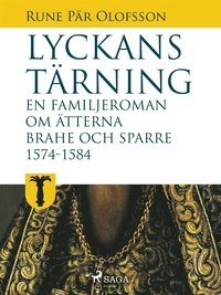 Lyckans trning: en familjeroman om tterna Brahe och Sparre 1574-1584 (e-bok)