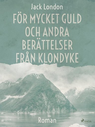 Fr mycket guld och andra berttelser frn Klondyke (e-bok)