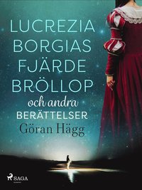 Lucrezia Borgias fjrde brllop och andra berttelser (e-bok)