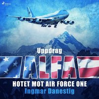 Uppdrag Alfa - Hotet mot Air Force One (ljudbok)