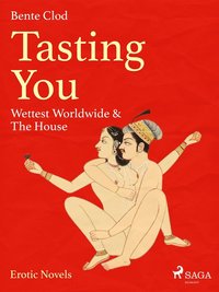 Tasting You: Wettest Worldwide & The House (e-bok)