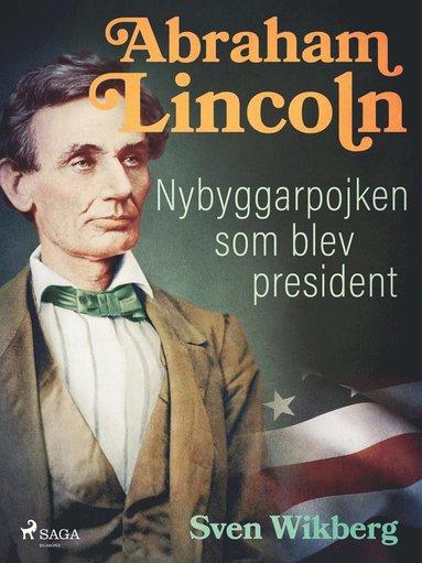 Abraham Lincoln : Nybyggarpojken som blev president (e-bok)