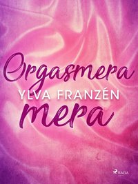 Orgasmera mera (e-bok)