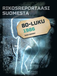 Rikosreportaasi Suomesta 1986 (e-bok)