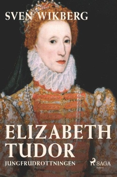 Elizabeth Tudor, jungfrudrottningen. (hftad)
