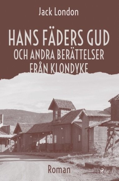 Hans f�ders gud och andra ber�ttelser fr�n Klondyke (inbunden)