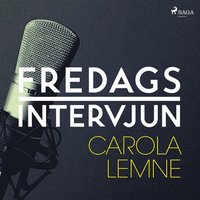 Fredagsintervjun - Carola Lemne (ljudbok)