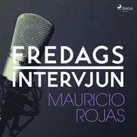 Fredagsintervjun - Mauricio Rojas (ljudbok)