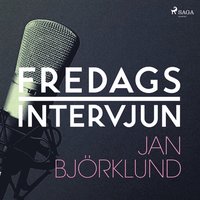 Fredagsintervjun - Jan Bjrklund (ljudbok)