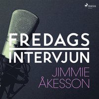 Fredagsintervjun - Jimmie kesson (ljudbok)