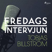 Fredagsintervjun - Tobias Billstrm (ljudbok)