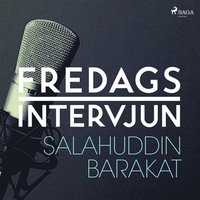 Fredagsintervjun - Salahuddin Barakat (ljudbok)