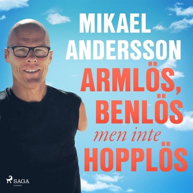 Armlös, benlös men inte hopplös (inbunden)