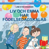 Liv och Emma: Liv och Emma har födelsedagskalas (ljudbok)