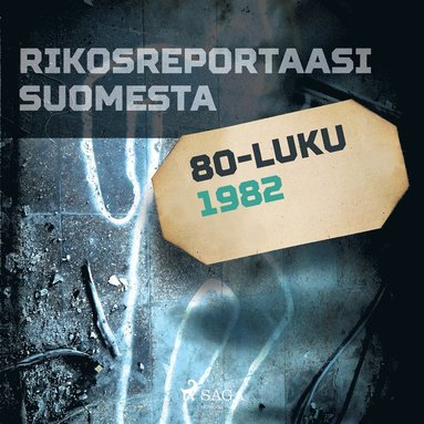 Rikosreportaasi Suomesta 1982 (inbunden)