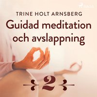 Guidad meditation och avslappning - Del 2 (ljudbok)