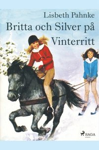 Britta och Silver pa vinterritt (hftad)