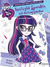 Equestria Girls - Twilight Sparkle och tävlingsgnistan (e-bok)