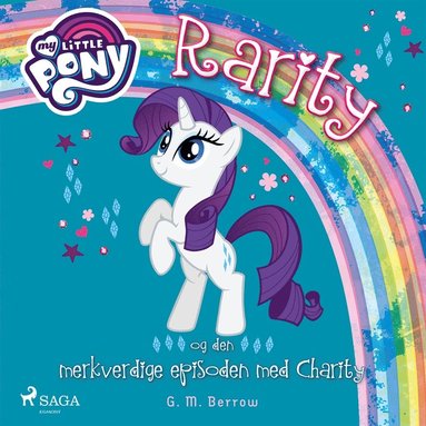 My Little Pony - Rarity og den merkverdige episoden med Charity (ljudbok)
