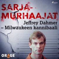 Jeffrey Dahmer ? Milwaukeen kannibaali (ljudbok)