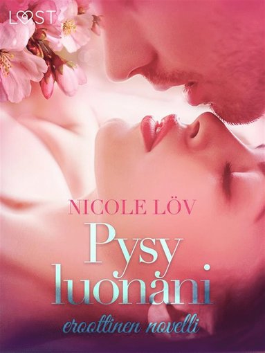 Pysy luonani - eroottinen novelli (e-bok)