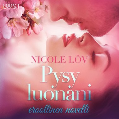 Pysy luonani - eroottinen novelli (e-bok)