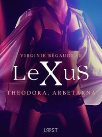 LeXuS: Theodora, Arbetarna - erotisk dystopi (e-bok)