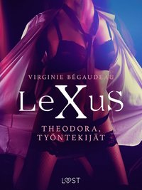 LeXuS: Theodora, Tyntekijt - eroottinen dystopia (e-bok)