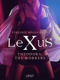 LeXuS: Theodora, The Workers - erotic dystopia (e-bok)