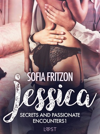 Jessica: Secrets and Passionate Encounters 1 - Erotic Short Story (e-bok)