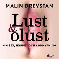 Lust & olust : om sex, närhet och anknytning (ljudbok)