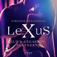 LeXuS: Ild & Legassov, Partnerna - erotisk dystopi (ljudbok)