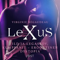 LeXuS: Ild ja Legassov, Kumppanit - eroottinen dystopia (ljudbok)