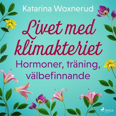 Livet med klimakteriet: Hormoner, trning, vlbefinnande (hftad)