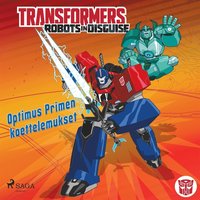 Transformers - Robots in Disguise - Optimus Primen koettelemukset (ljudbok)