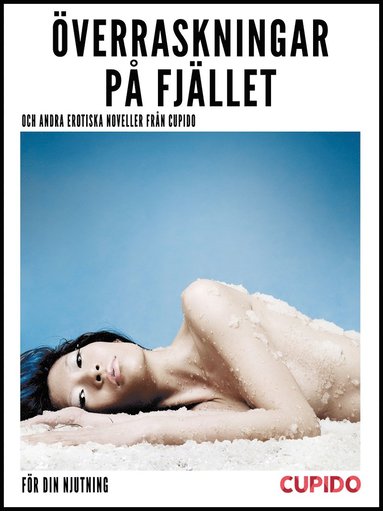 �verraskningar p� fj�llet ? och andra erotiska noveller fr�n Cupido (inbunden)