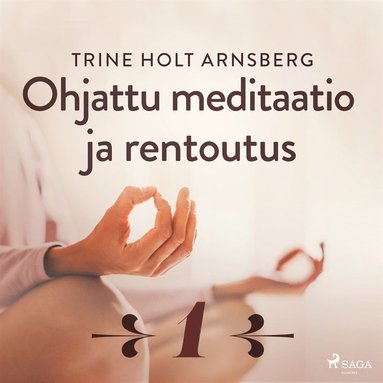 Ohjattu meditaatio ja rentoutus - Osa 1 (ljudbok)