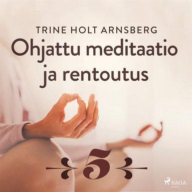 Ohjattu meditaatio ja rentoutus - Osa 5 (e-bok)