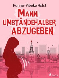 Mann umstÿndehalber abzugeben (e-bok)