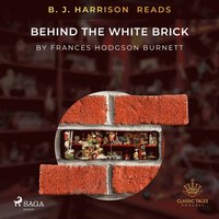 B. J. Harrison Reads Behind the White Brick (ljudbok)