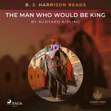 B. J. Harrison Reads The Man Who Would Be King (ljudbok)