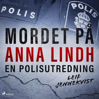 Mordet på Anna Lindh: en polisutredning (ljudbok)