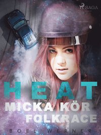 Heat: Micka kr folkrace (e-bok)