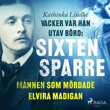 Vacker var han, utav brd: Sixten Sparre, mannen som mrdade Elvira Madigan (ljudbok)